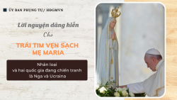 Ngày 25 tháng 3 năm 2022: Lời nguyện dâng hiến cho Trái tim vẹn sạch Mẹ Maria