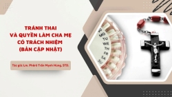 Tránh Thai và Quyền Làm Cha Mẹ Có Trách Nhiệm -  Lm Phêrô Trần Mạnh Hùng
