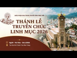 TRỰC TIẾP: Thánh lễ TRUYỀN CHỨC LINH MỤC 2026 - Giáo Phận Nha Trang - 8g30 | 26.06.2026