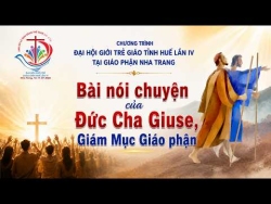 Toàn văn và Video Bài nói chuyện với các bạn trẻ của Đức Cha Giuse Huỳnh Văn Sỹ trong buổi sáng Chương trình mở đầu Chương trình ĐHGT Giáo Tỉnh Huế lần thứ 4