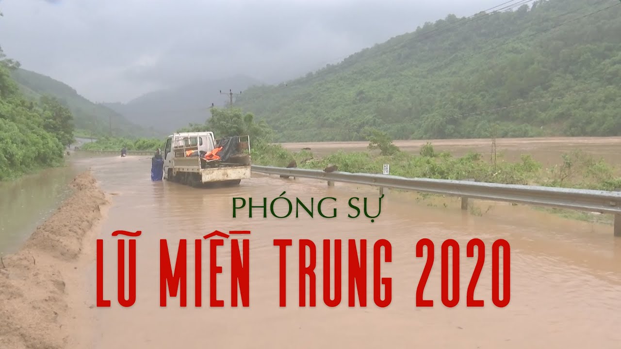 Phóng sự lũ miền Trung 2020