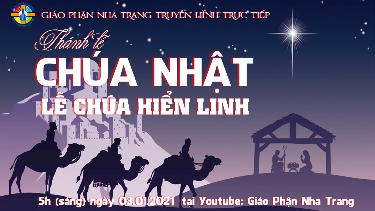 Trực tuyến Thánh lễ Chúa Nhật LỄ CHÚA HIỂN LINH lúc 5h (sáng) ngày 03.01.2021 tại Tòa Giám Mục Nha Trang.