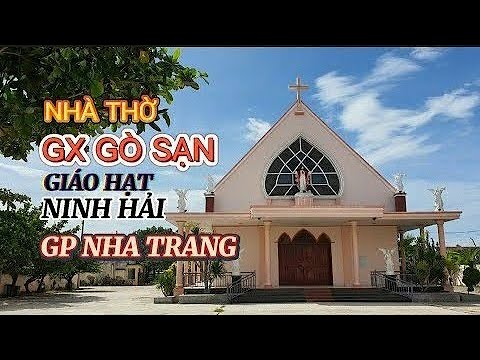 Video Nhà Thờ Giáo xứ Gò Sạn, Giáo phận Nha Trang.