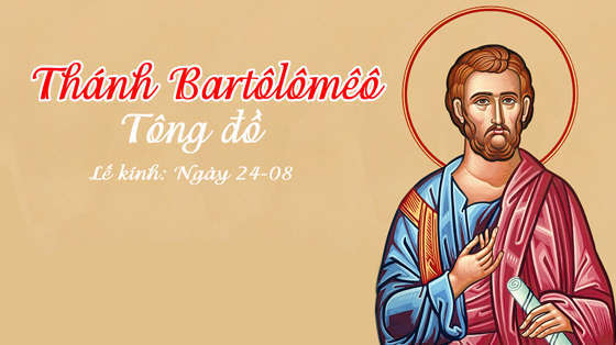 +24/08 - Thứ Ba. Thánh Barthôlômêô, Tông đồ.