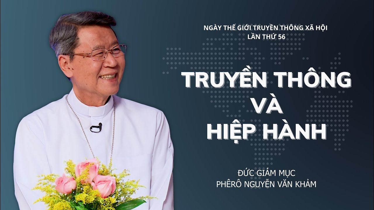 Đức Giám mục Phêrô Nguyễn Văn Khảm: Truyền Thông và Hiệp Hành