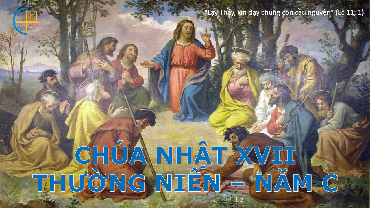 Suy niệm Lời Chúa, Chúa Nhật XVII TN C - Lm Ga Phan Tiến Dũng
