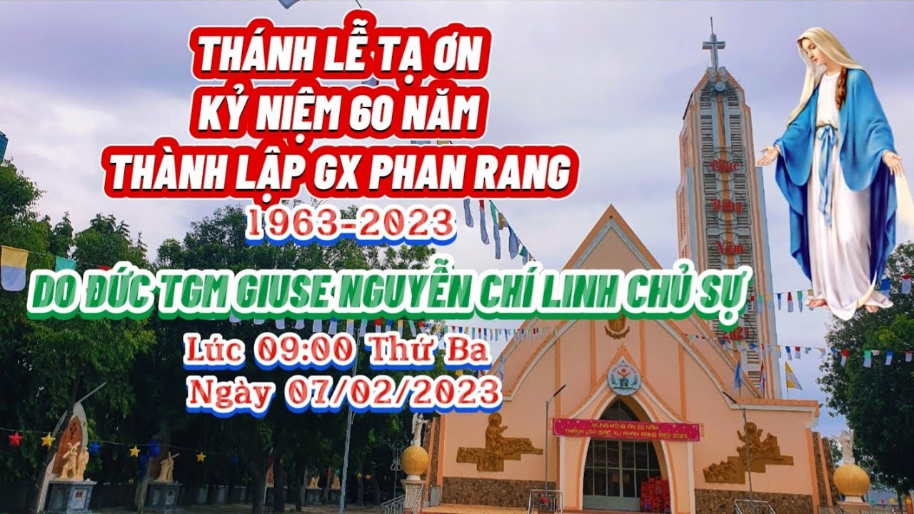 Thánh Lễ kỷ niệm 60 năm thành lập Giáo xứ Phan Rang 07/02/2023.