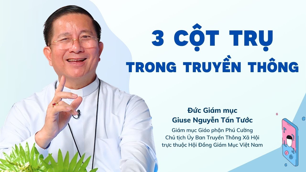 Đức Giám mục Giuse Nguyễn Tấn Tước: 3 cột trụ trong truyền thông