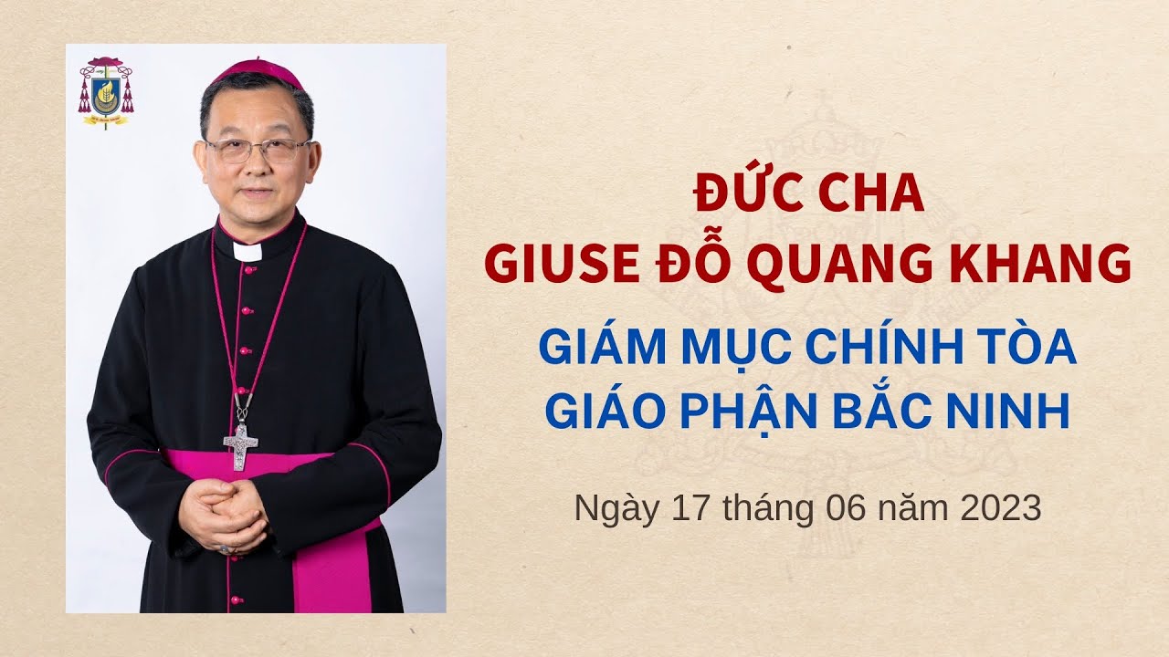 Đức cha Giuse Đỗ Quang Khang: GM Chính tòa giáo phận Bắc Ninh