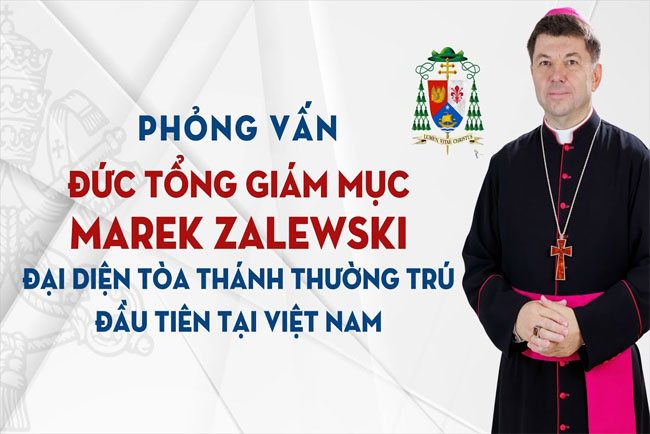 Phỏng vấn Đức TGM Marek Zalewski – Đại diện Tòa Thánh thường trú đầu tiên tại Việt Nam
