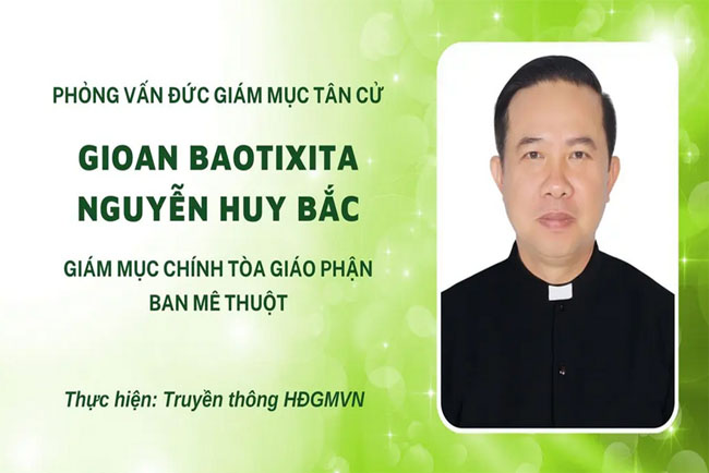 Phỏng vấn Đức Giám mục tân cử Gioan Baotixita Nguyễn Huy Bắc