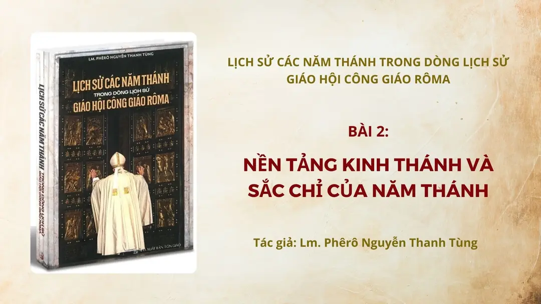Nền tảng Kinh Thánh và sắc chỉ của Năm Thánh - Lm. Phêrô Nguyễn Thanh Tùng