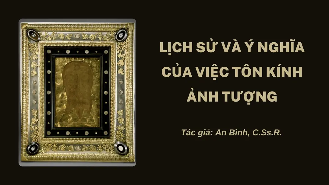 Lịch sử và ý nghĩa của việc tôn kính ảnh tượng