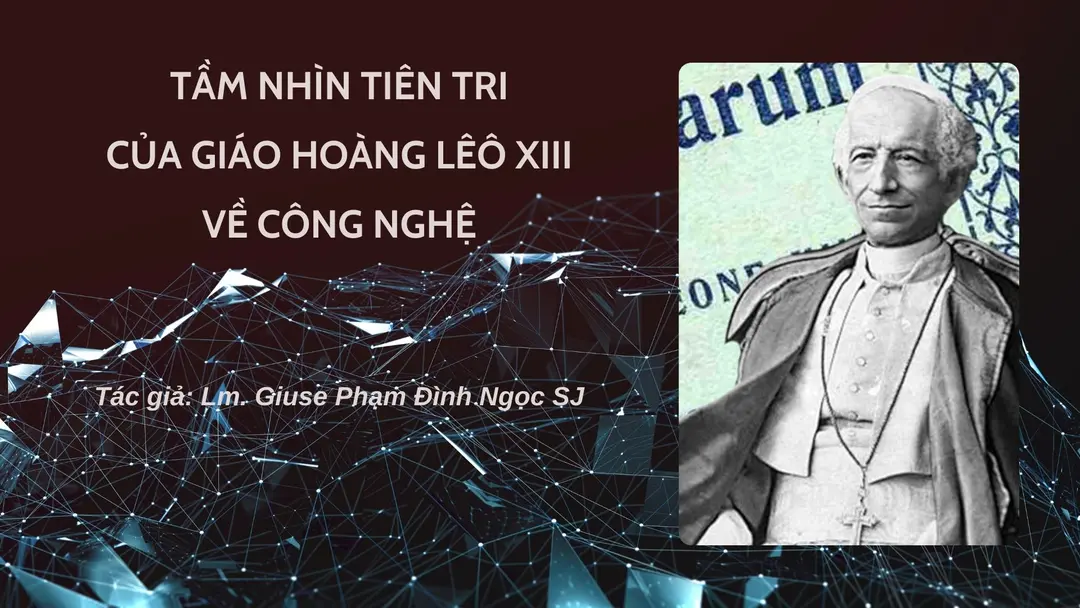 Tầm nhìn tiên tri của Giáo hoàng Lêô XIII về công nghệ