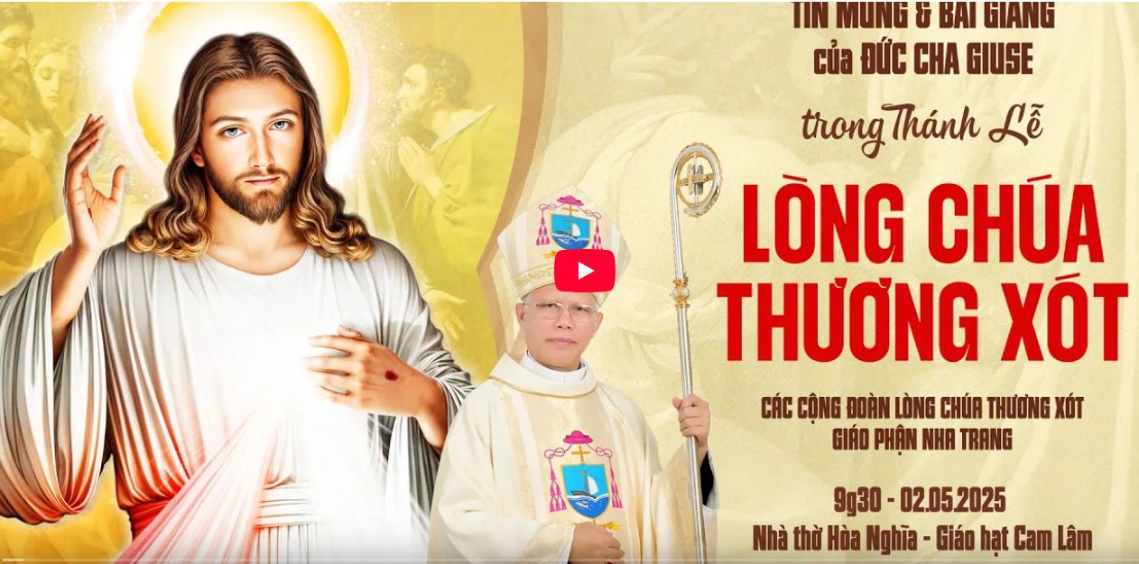 Tin Mừng và Bài Giảng của Đức Cha Giuse trong Thánh lễ Lòng Chúa Thương Xót - Các cộng đoàn LCTX GP Nha Trang | 9g30 - 02.05.2025