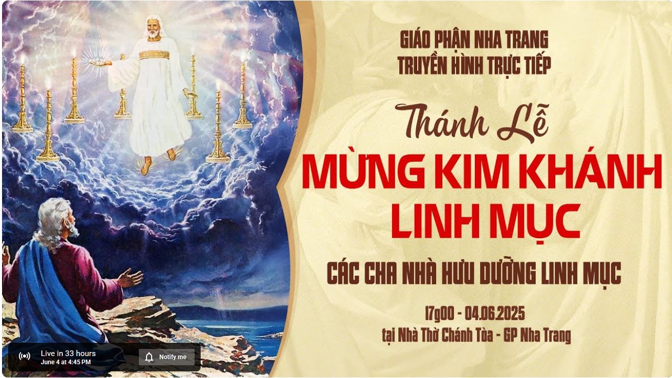 TRỰC TIẾP: Thánh lễ Mừng KIM KHÁNH LINH MỤC 10  Linh mục GP Nha Trang, vào lúc 17g00, thứ Tư, ngày 4/6/2025